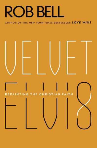 Velvet Elvis: Repainting the Christian Faith cover