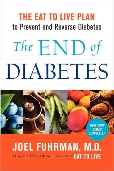 The End of Diabetes: The Eat to Live Plan to Prevent and Reverse Diabetes (Eat for Life) cover