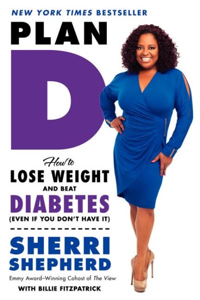 Plan D: How to Lose Weight and Beat Diabetes (Even If You Don't Have It) cover