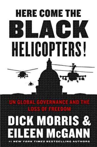 Here Come the Black Helicopters!: UN Global Governance and the Loss of Freedom cover