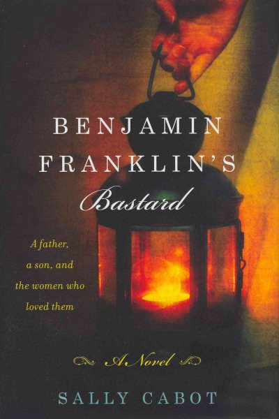 Benjamin Franklin's Bastard: A Novel cover
