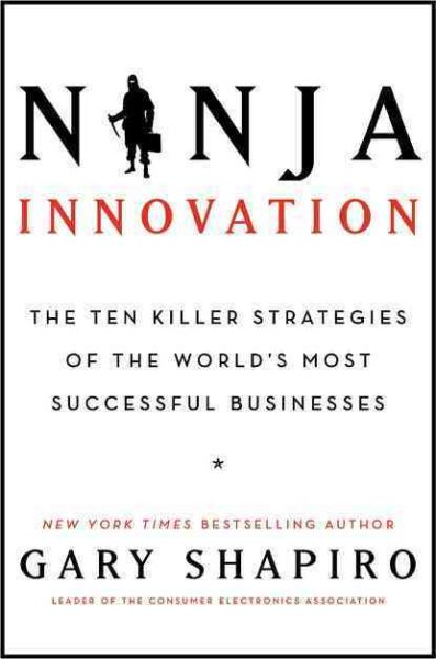 Ninja Innovation: The Ten Killer Strategies of the World's Most Successful Businesses cover