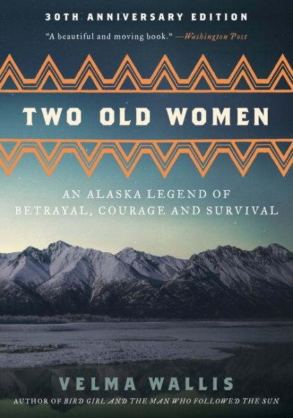 Two Old Women, 20th Anniversary Edition: An Alaska Legend of Betrayal, Courage and Survival cover