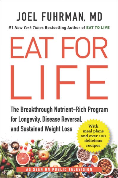 Eat for Life: The Breakthrough Nutrient-Rich Program for Longevity, Disease Reversal, and Sustained Weight Loss cover