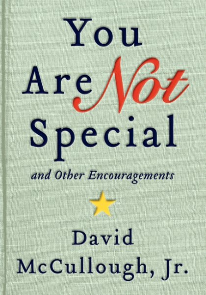 You Are Not Special: … And Other Encouragements