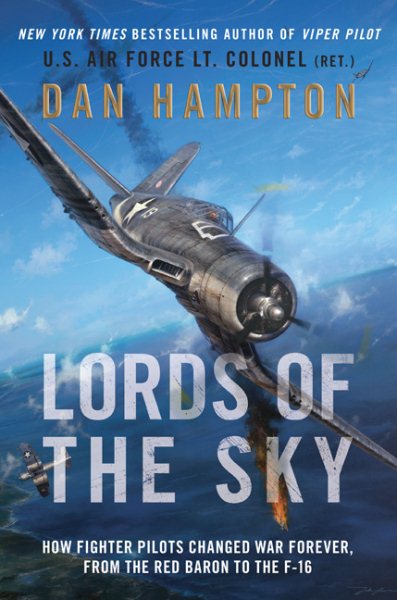 Lords of the Sky: Fighter Pilots and Air Combat, from the Red Baron to the F-16 cover
