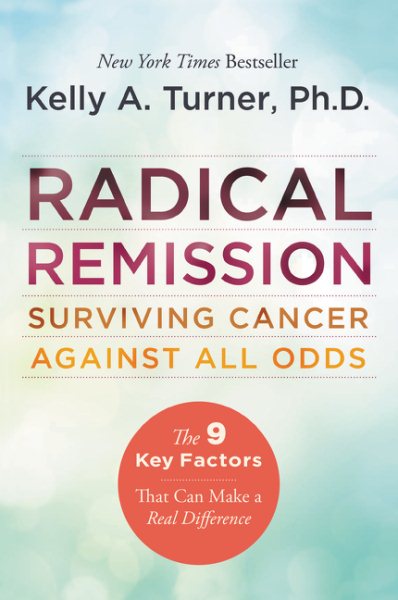 Radical Remission: Surviving Cancer Against All Odds cover