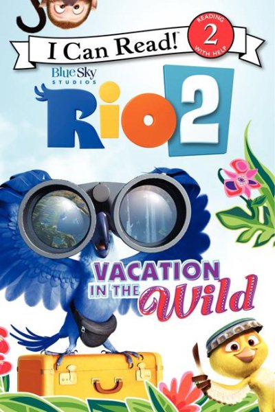 Rio 2: Vacation in the Wild (I Can Read Level 2)