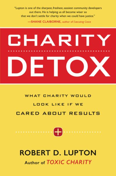Charity Detox: What Charity Would Look Like If We Cared About Results cover