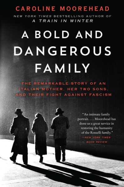 A Bold and Dangerous Family: The Remarkable Story of an Italian Mother, Her Two Sons, and Their Fight Against Fascism (The Resistance Quartet, 3) cover