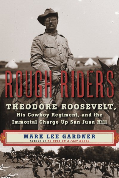 Rough Riders: Theodore Roosevelt, His Cowboy Regiment, and the Immortal Charge Up San Juan Hill cover