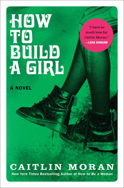 How to Build a Girl: A Novel cover