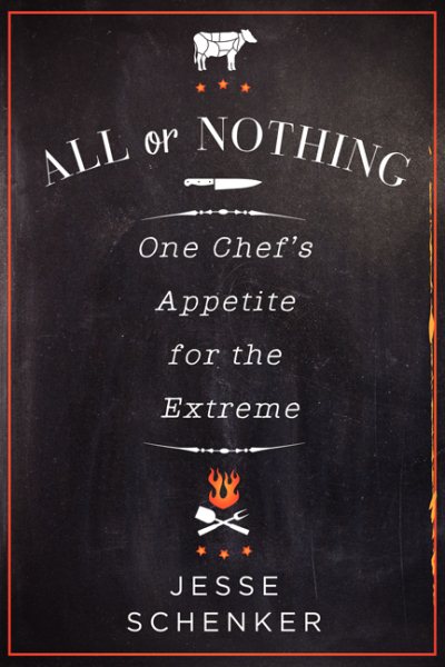 All or Nothing: One Chef's Appetite for the Extreme cover