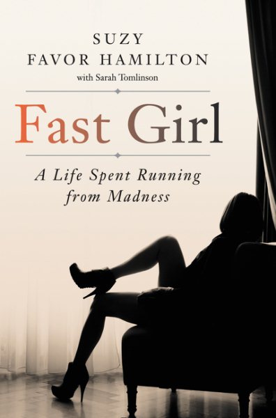 Fast Girl: A Life Spent Running from Madness cover