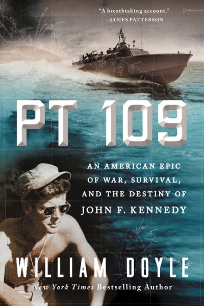 PT 109: An American Epic of War, Survival, and the Destiny of John F. Kennedy cover