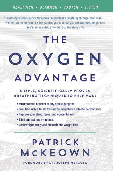 The Oxygen Advantage: Simple, Scientifically Proven Breathing Techniques to Help You Become Healthier, Slimmer, Faster, and Fitter cover