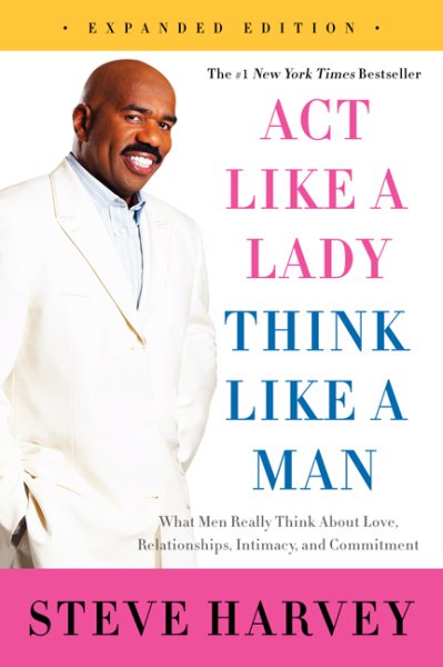 Act Like a Lady, Think Like a Man, Expanded Edition: What Men Really Think About Love, Relationships, Intimacy, and Commitment cover