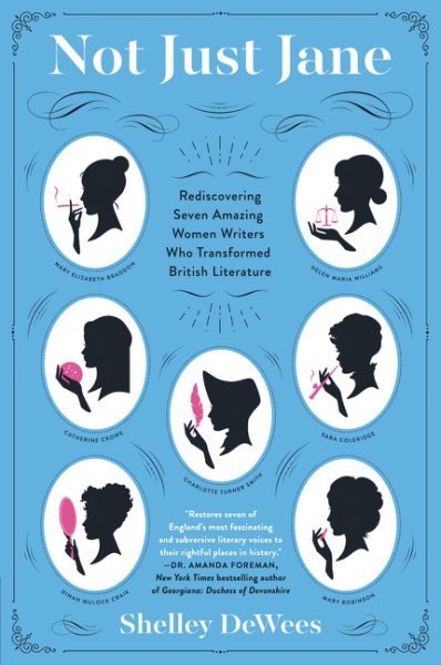 Not Just Jane: Rediscovering Seven Amazing Women Writers Who Transformed British Literature cover