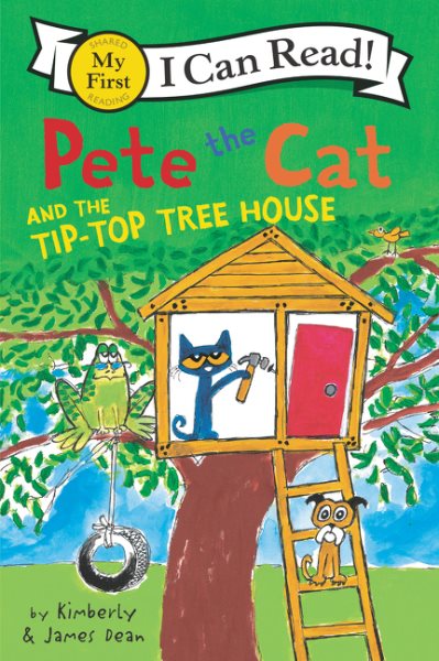 Pete the Cat and the Tip-Top Tree House (My First I Can Read) cover