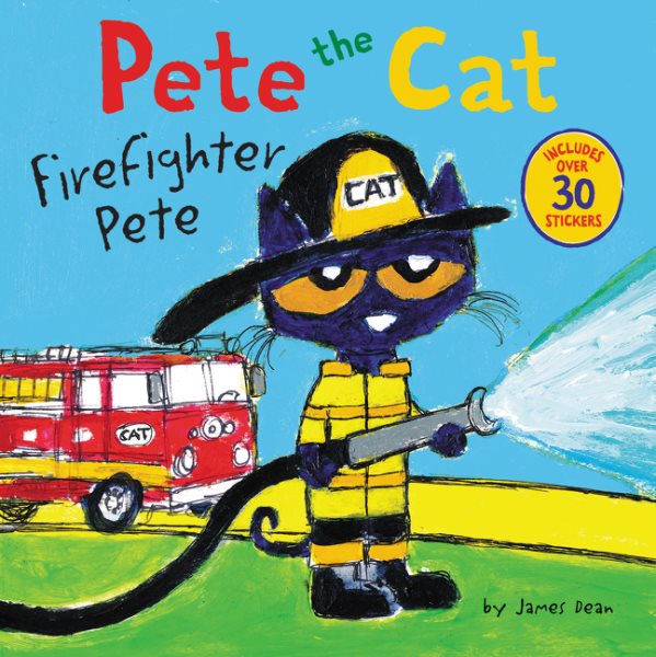 Pete the Cat: Firefighter Pete: Includes Over 30 Stickers! cover