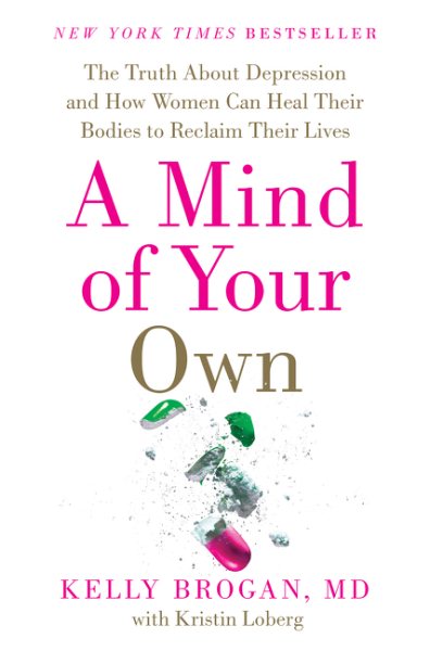 A Mind of Your Own: The Truth About Depression and How Women Can Heal Their Bodies to Reclaim Their Lives cover