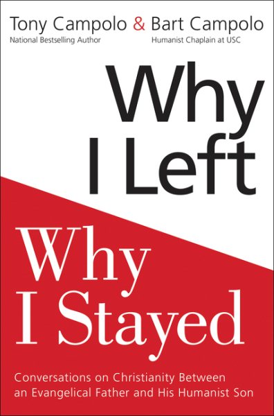 Why I Left, Why I Stayed: Conversations on Christianity Between an Evangelical Father and His Humanist Son cover
