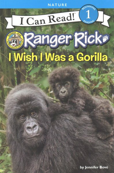 Ranger Rick: I Wish I Was a Gorilla (I Can Read Level 1) cover