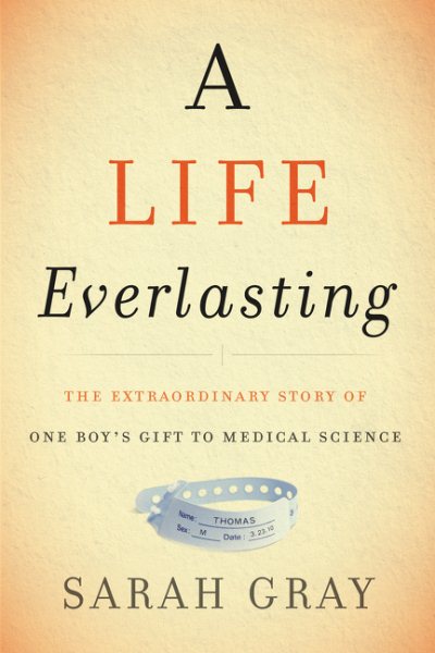A Life Everlasting: The Extraordinary Story of One Boy's Gift to Medical Science cover