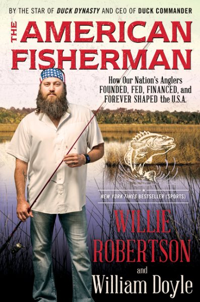 The American Fisherman: How Our Nation's Anglers Founded, Fed, Financed, and Forever Shaped the U.S.A. cover