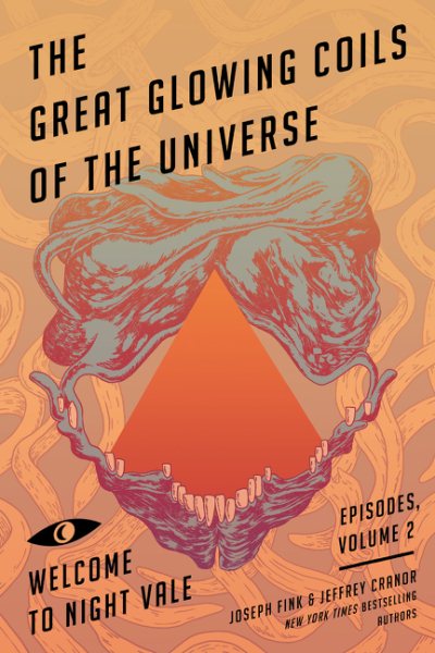 The Great Glowing Coils of the Universe: Welcome to Night Vale Episodes, Volume 2 cover