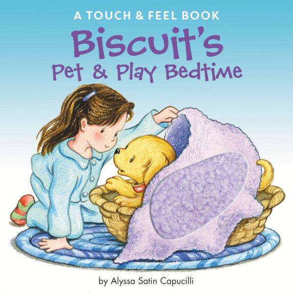 Biscuit's Pet & Play Bedtime: A Touch & Feel Book cover