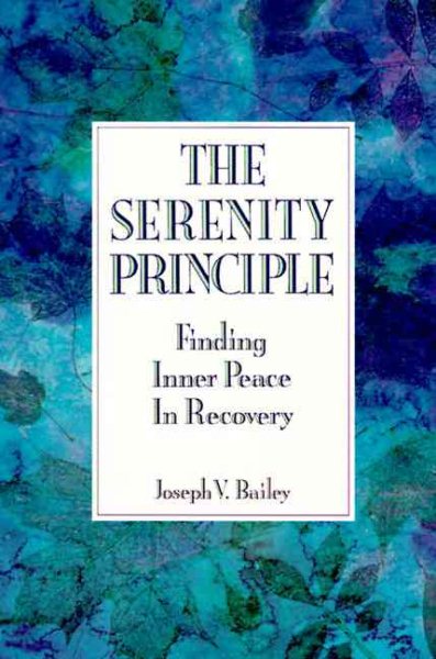 The Serenity Principle: Finding Inner Peace in Recovery cover