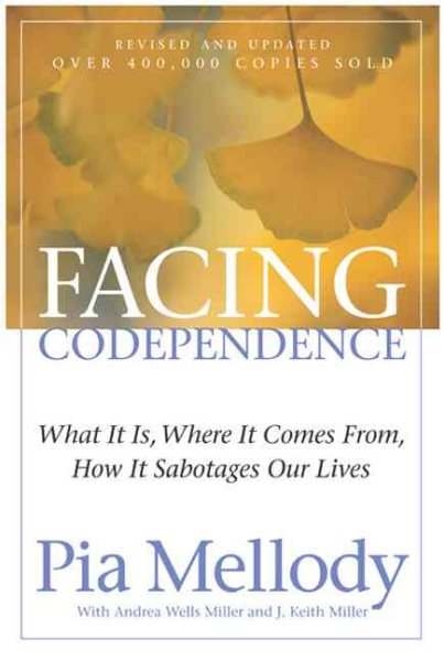Facing Codependence: What It Is, Where It Comes from, How It Sabotages Our Lives cover