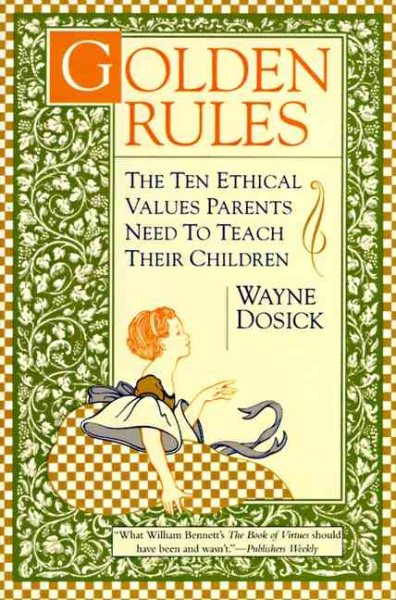 Golden Rules: The Ten Ethical Values Parents Need to Teach Their Children cover