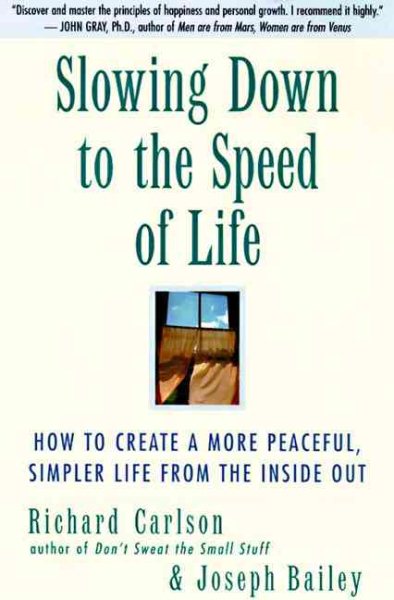 Slowing Down to the Speed of Life: How To Create A More Peaceful, Simpler Life From the Inside Out cover