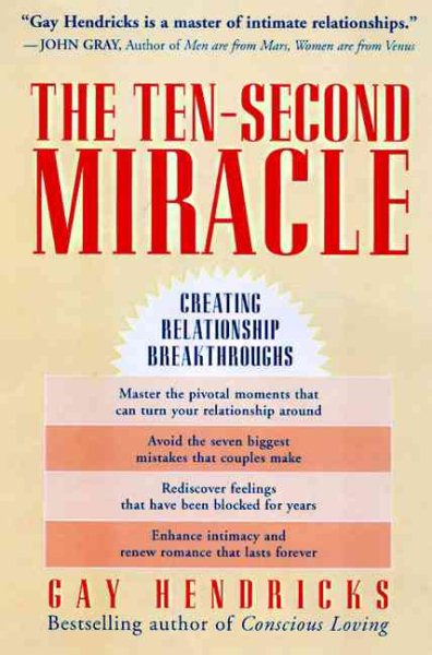 The Ten-Second Miracle: Creating Relationship Breakthroughs cover