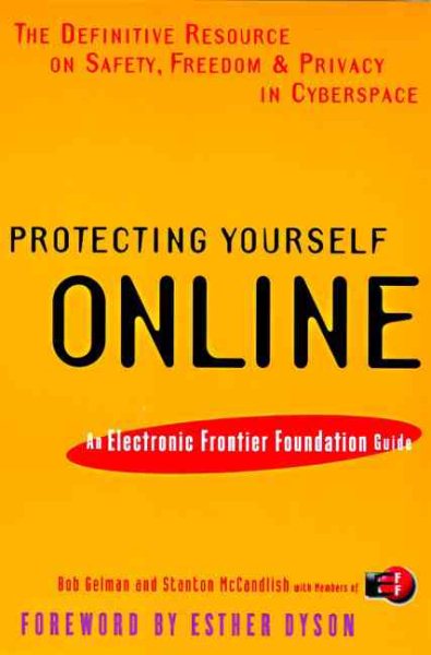 Protecting Yourself Online: The Definitive Resource on Safety, Freedom, and Privacy in Cyberspace cover