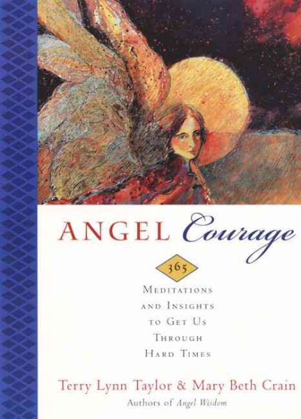 Angel Courage: 365 Meditations and Insights to Get Us Through Hard Times cover