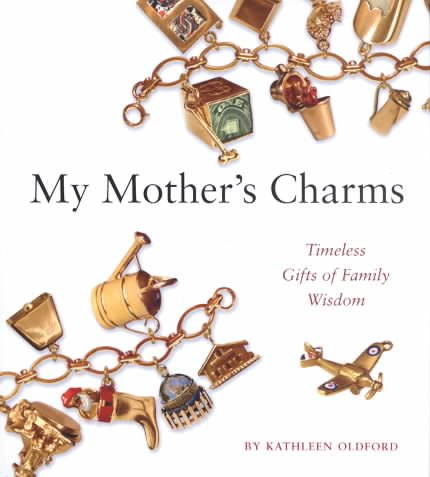 My Mother's Charms: Timeless Gifts of Family Wisdom cover