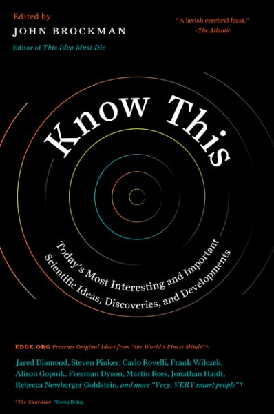 Know This: Today's Most Interesting and Important Scientific Ideas, Discoveries, and Developments (Edge Question Series)