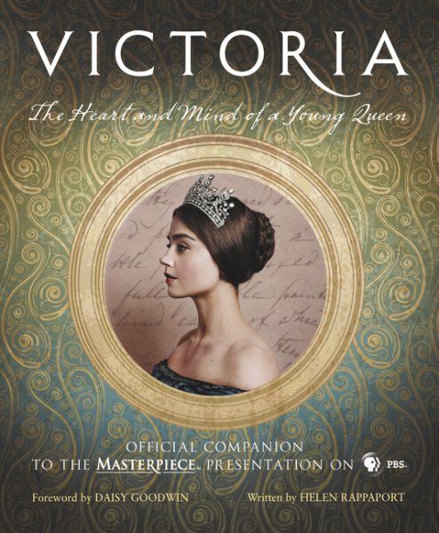 Victoria: The Heart and Mind of a Young Queen: Official Companion to the Masterpiece Presentation on PBS cover