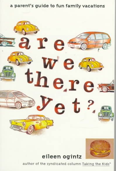 Are We There Yet?: A Parent's Guide to Fun Family Vacations cover