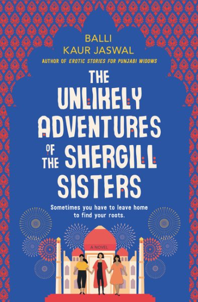 The Unlikely Adventures of the Shergill Sisters: A Novel cover