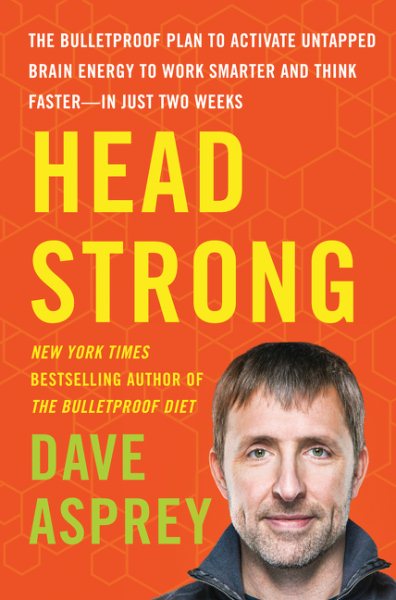 Head Strong: The Bulletproof Plan to Activate Untapped Brain Energy to Work Smarter and Think Faster-in Just Two Weeks (Bulletproof, 3) cover