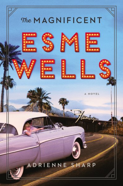 The Magnificent Esme Wells: A Novel cover