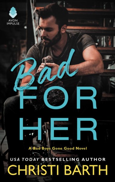 Bad for Her: A Bad Boys Gone Good Novel (Bad Boys Gone Good, 1)