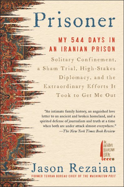 Prisoner: My 544 Days in an Iranian Prison―Solitary Confinement, a Sham Trial, High-Stakes Diplomacy, and the Extraordinary Efforts It Took to Get Me Out cover