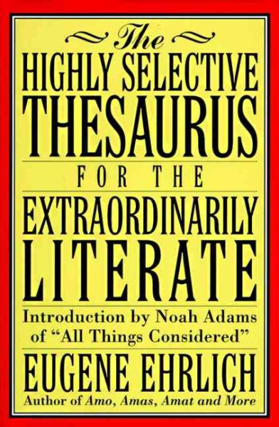 The Highly Selective Thesaurus for the Extraordinarily Literate (Highly Selective Reference) cover