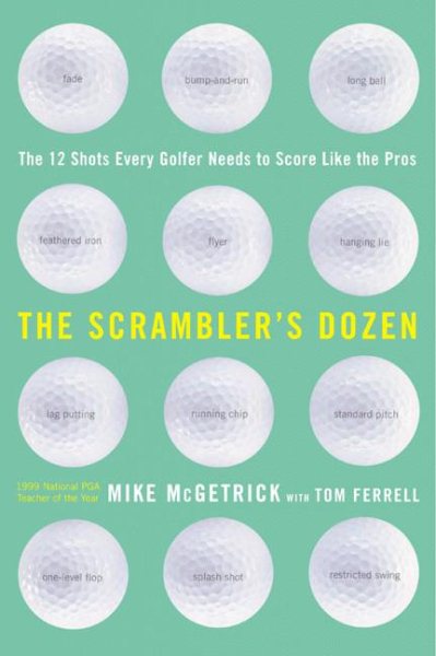 The Scrambler's Dozen: The 12 Shots Every Golfer Needs to Score Like the Pros cover