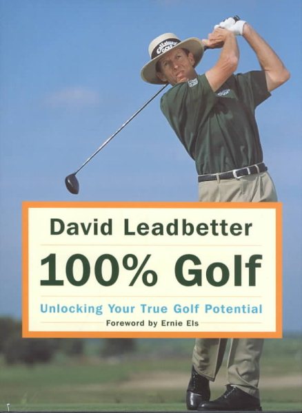 David Leadbetter 100% Golf: Unlocking Your True Golf Potential